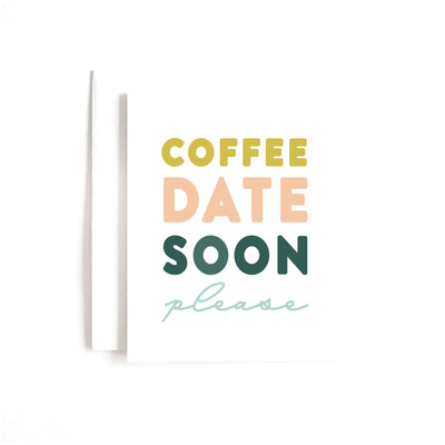 Coffee Date Soon Please Card