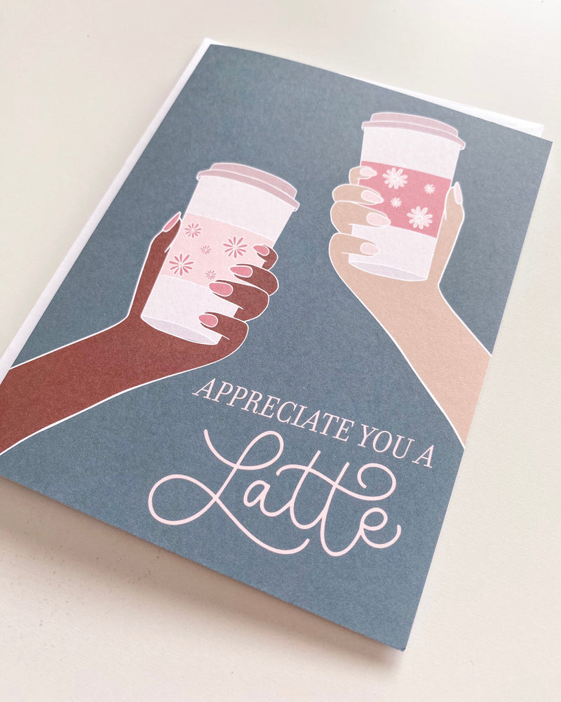 Appreciate You A Latte Greeting Card