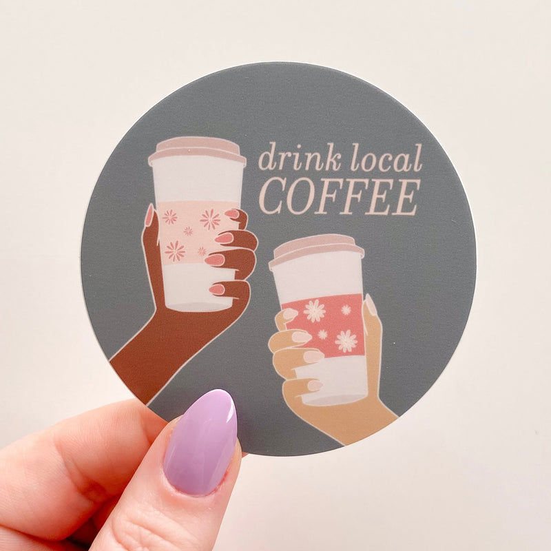 Drink Local Coffee Sticker