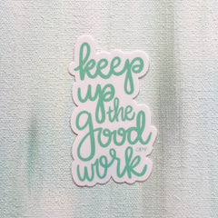 keep up the good work sticker - laptop sticker, bumper sticker, water bottle sticker, pride sticker