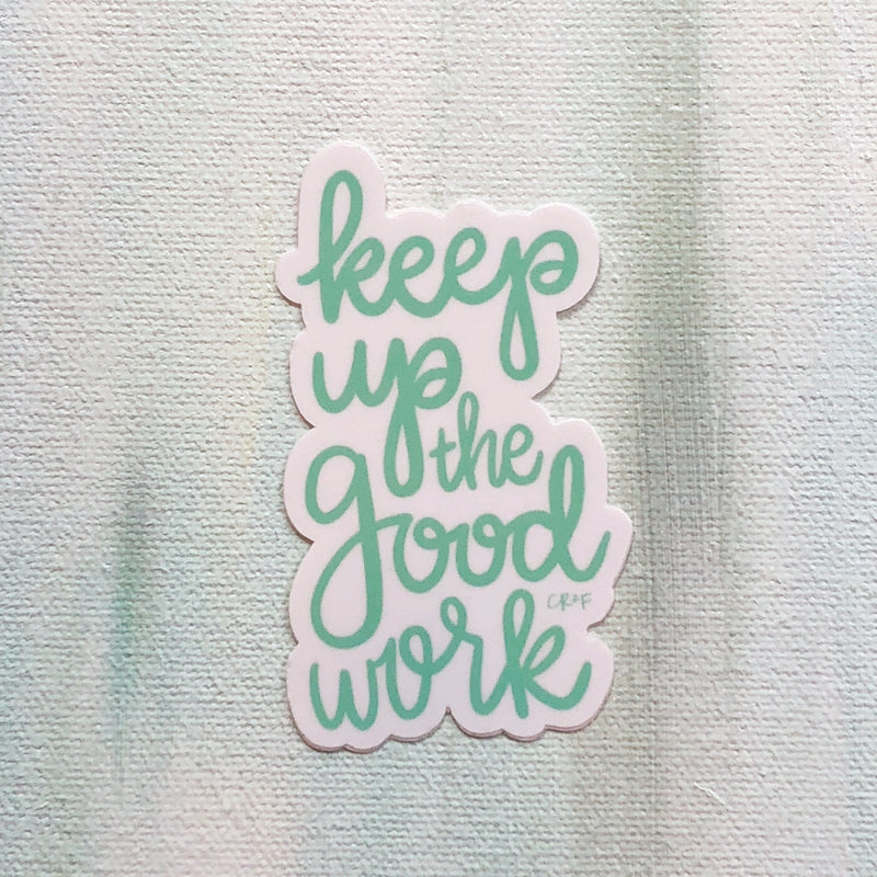 keep up the good work sticker - laptop sticker, bumper sticker, water bottle sticker, pride sticker