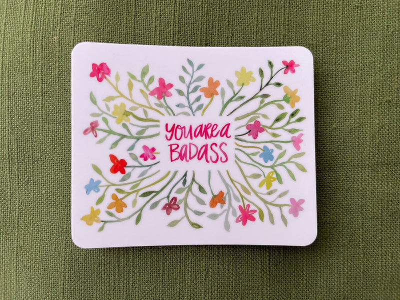 you are a badass sticker - floral sticker