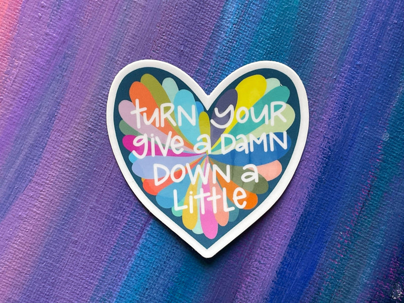 turn your give a damn down a little sticker, laptop sticker, bumper sticker, water bottle sticker, decal