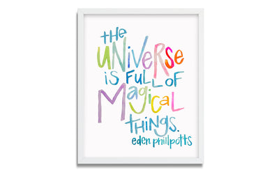 "The universe is full of magical things." - Eden Phillpotts