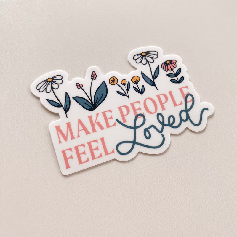 Make People Feel Loved Sticker
