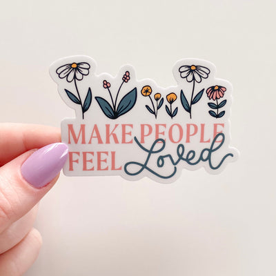 Make People Feel Loved Sticker