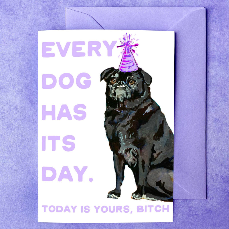 Every dog has its day | Birthday Card