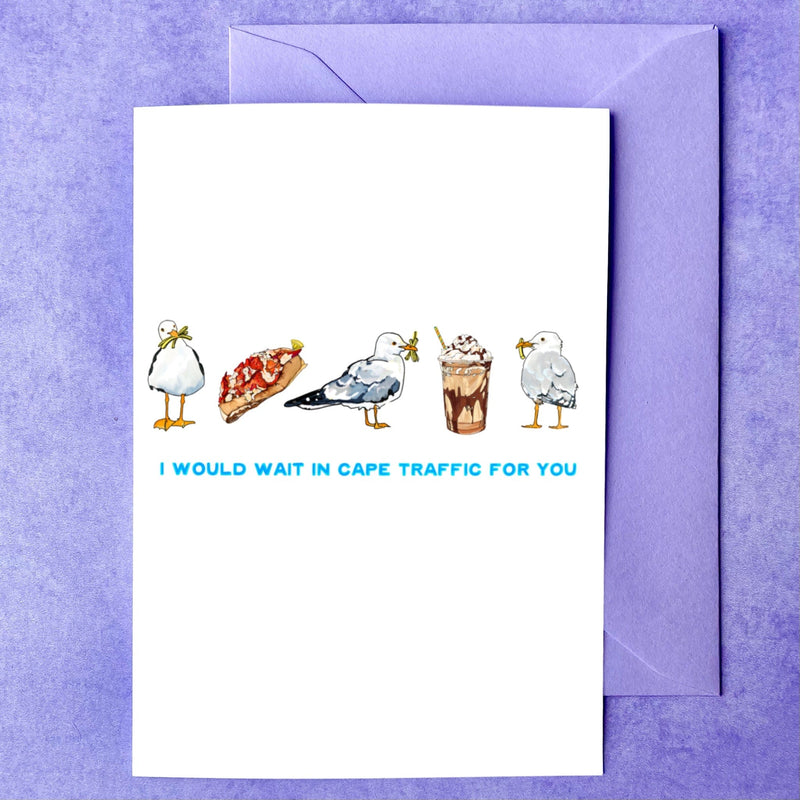 I’d even wait in Cape traffic… | “Just because” Card