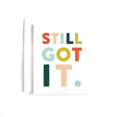 'Still Got It' Birthday, Anniversary or Friendship/Love Card
