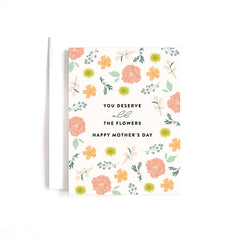 'You deserve all the flowers" Mother's Day Card