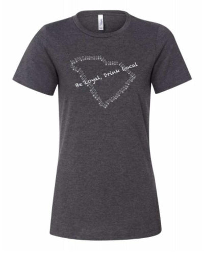 Be Loyal, Drink Local Women's T-Shirt in Dark Heather Grey