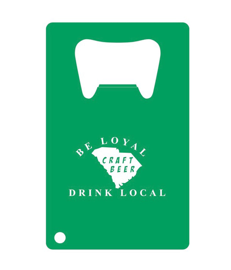SC Be Loyal, Drink Local Credit Card Bottle Opener
